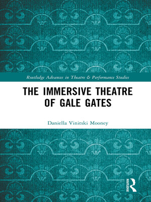 cover image of The Immersive Theatre of GAle GAtes